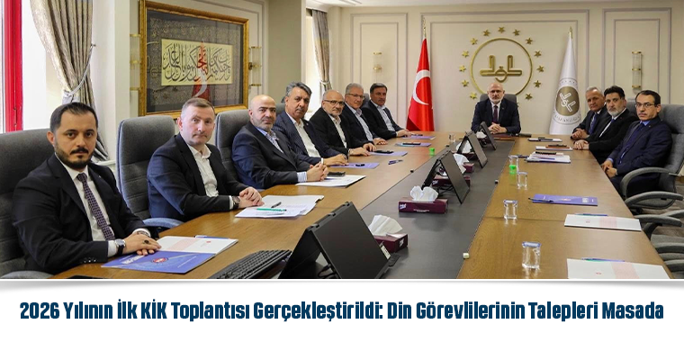 2026 Yılının İlk KİK Toplantısı Gerçekleştirildi: Din Görevlilerinin Talepleri Masada